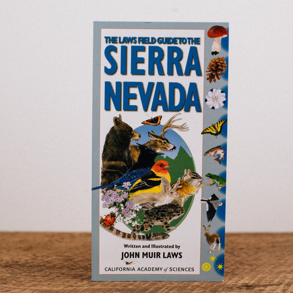 THE LAWS FIELD GUIDE TO THE SIERRA NEVADA || JOHN MUIR LAWS